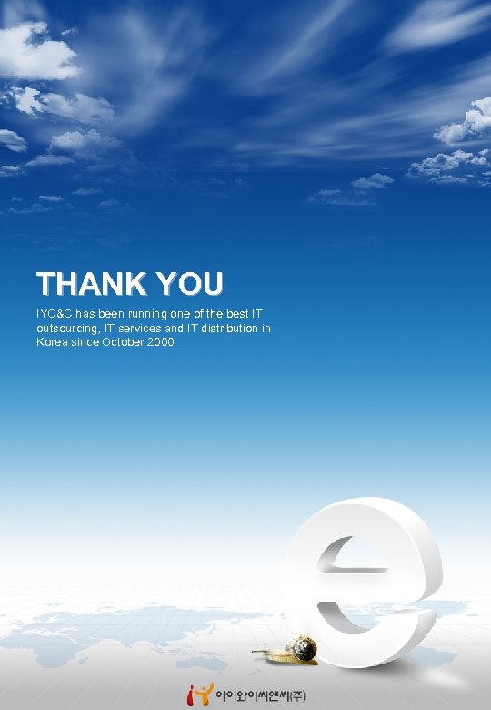 THANK YOU IYC&C has been running one of the best IT outsourcing, IT services