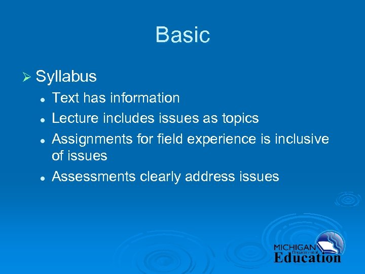 Basic Ø Syllabus l l Text has information Lecture includes issues as topics Assignments