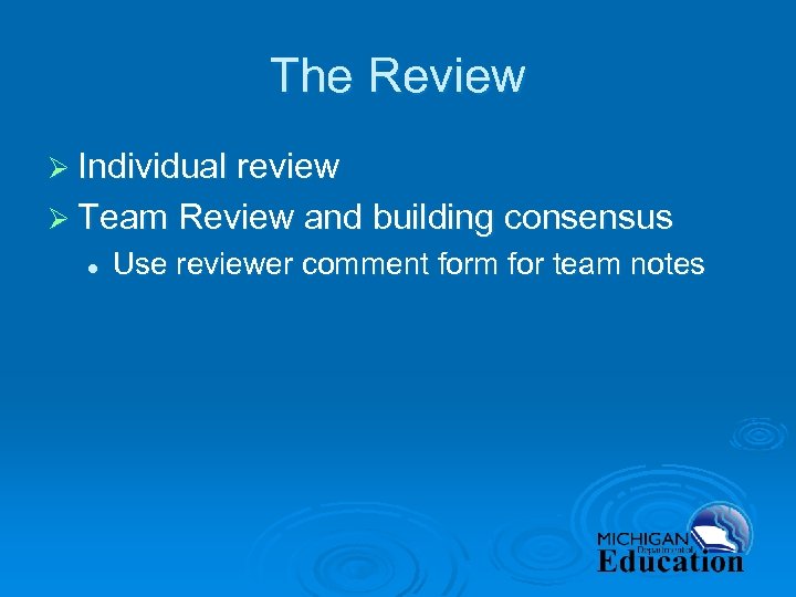 The Review Ø Individual review Ø Team Review and building consensus l Use reviewer