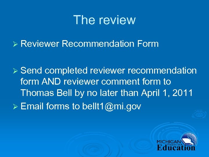 The review Ø Reviewer Recommendation Form Ø Send completed reviewer recommendation form AND reviewer