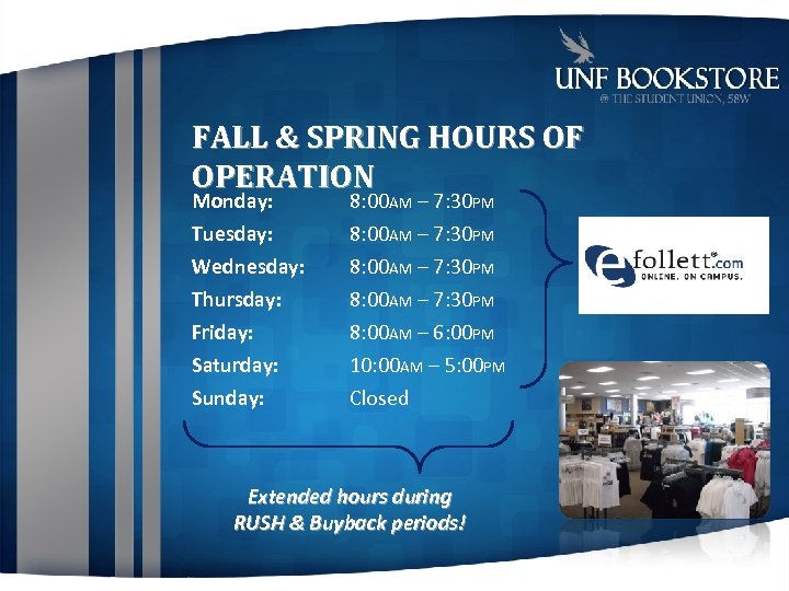 FALL & SPRING HOURS OF OPERATION Monday: 8: 00 AM – 7: 30 PM