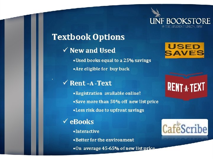 Textbook Options New and Used • Used books equal to a 25% savings •