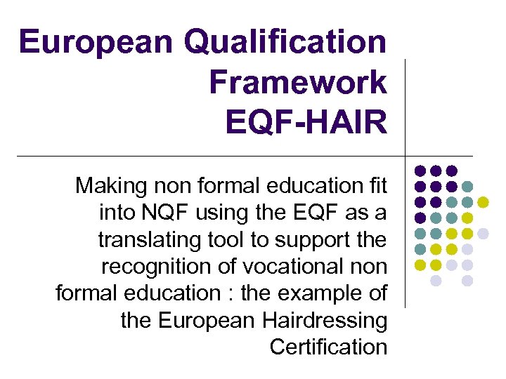 European Qualification Framework EQF-HAIR Making non formal education fit into NQF using the EQF