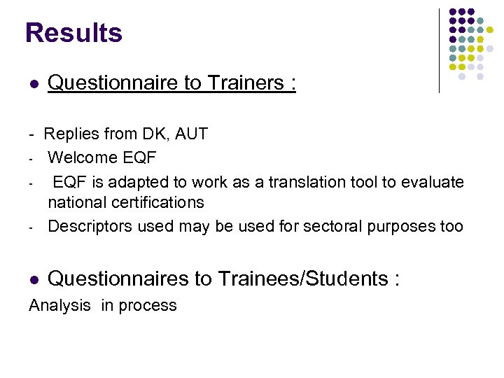 Results l Questionnaire to Trainers : - Replies from DK, AUT - Welcome EQF