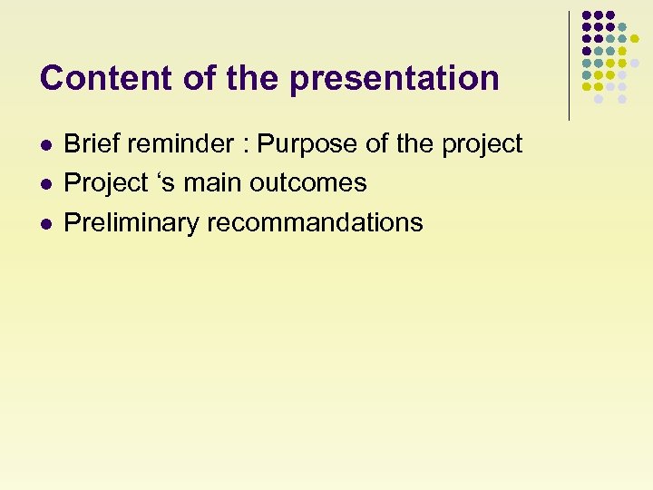 Content of the presentation l l l Brief reminder : Purpose of the project