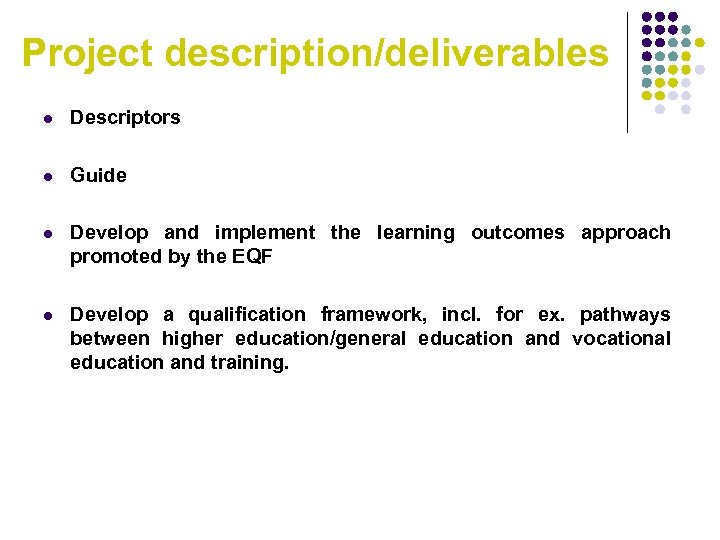 Project description/deliverables l Descriptors l Guide l Develop and implement the learning outcomes approach