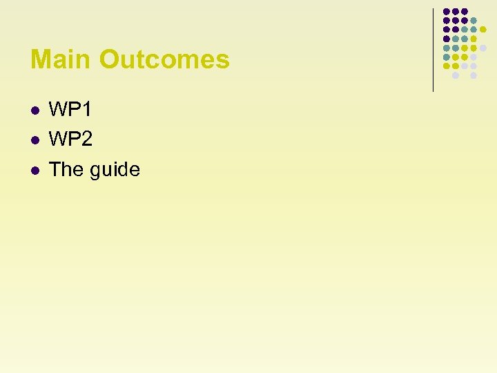 Main Outcomes l l l WP 1 WP 2 The guide 