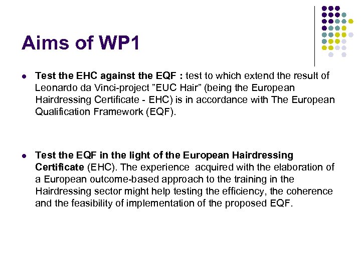 Aims of WP 1 l Test the EHC against the EQF : test to