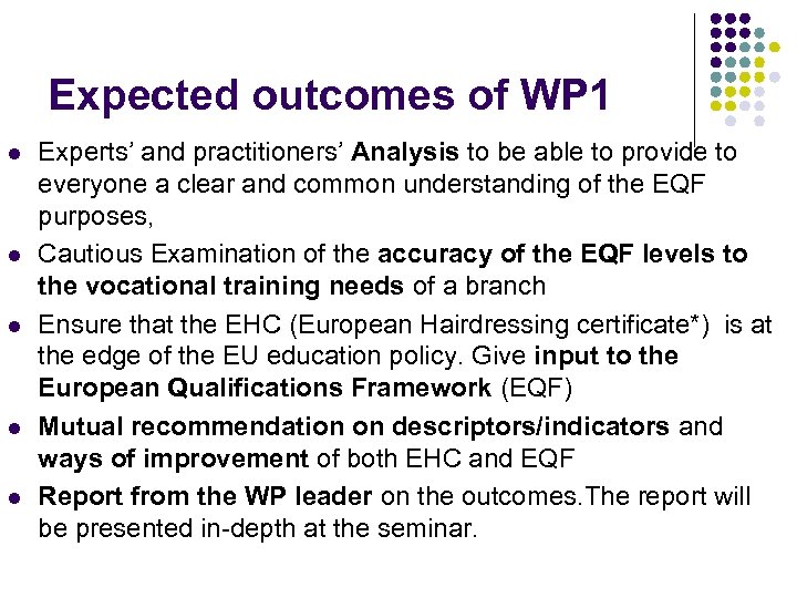 Expected outcomes of WP 1 l l l Experts’ and practitioners’ Analysis to be