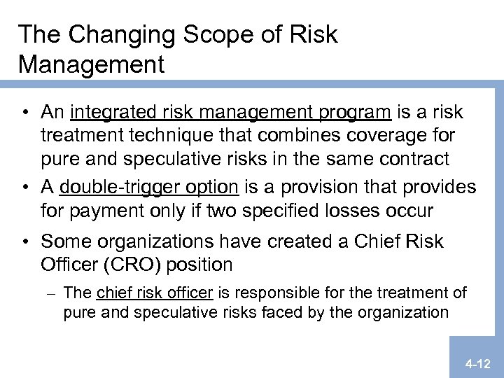 The Changing Scope of Risk Management • An integrated risk management program is a
