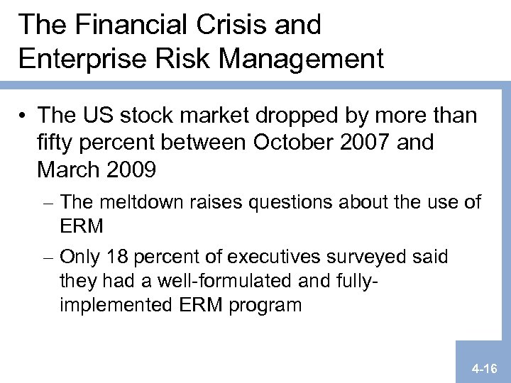 The Financial Crisis and Enterprise Risk Management • The US stock market dropped by