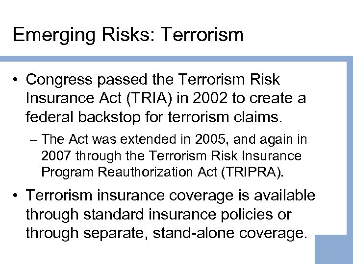Emerging Risks: Terrorism • Congress passed the Terrorism Risk Insurance Act (TRIA) in 2002