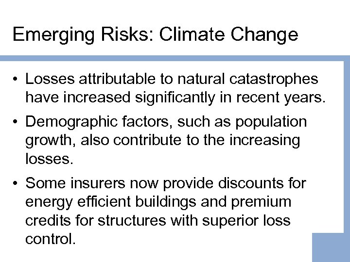 Emerging Risks: Climate Change • Losses attributable to natural catastrophes have increased significantly in