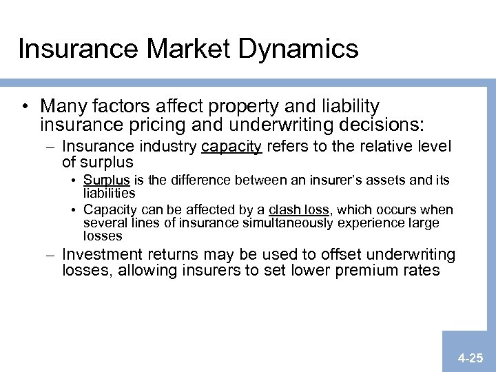 Insurance Market Dynamics • Many factors affect property and liability insurance pricing and underwriting