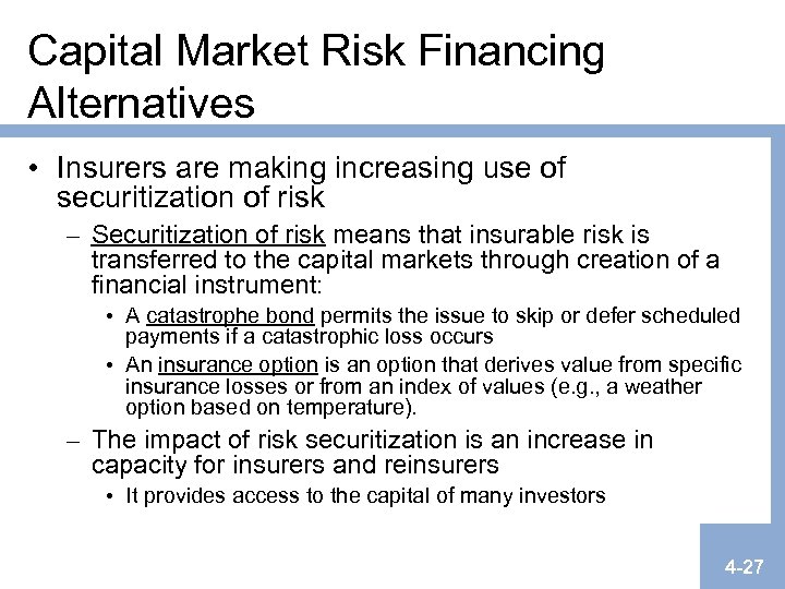 Capital Market Risk Financing Alternatives • Insurers are making increasing use of securitization of