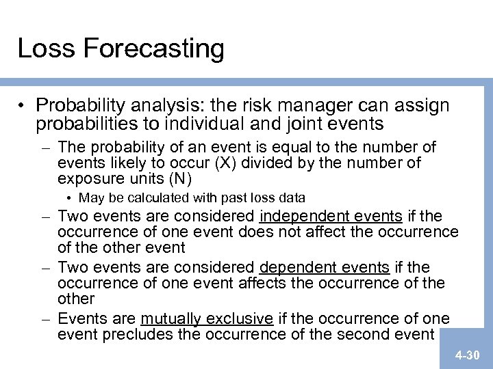 Loss Forecasting • Probability analysis: the risk manager can assign probabilities to individual and
