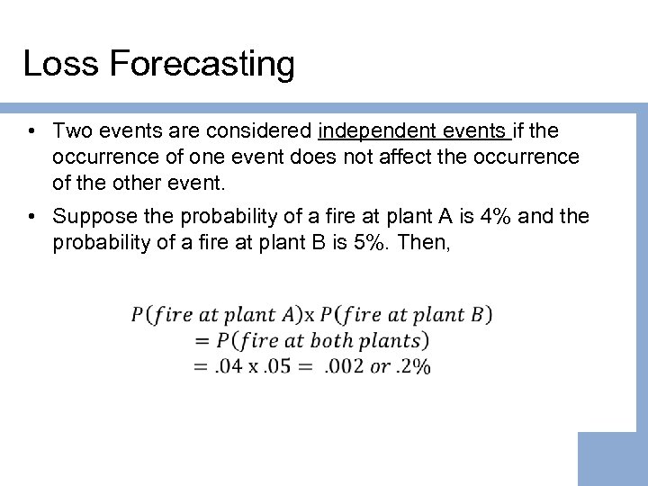 Loss Forecasting • Two events are considered independent events if the occurrence of one