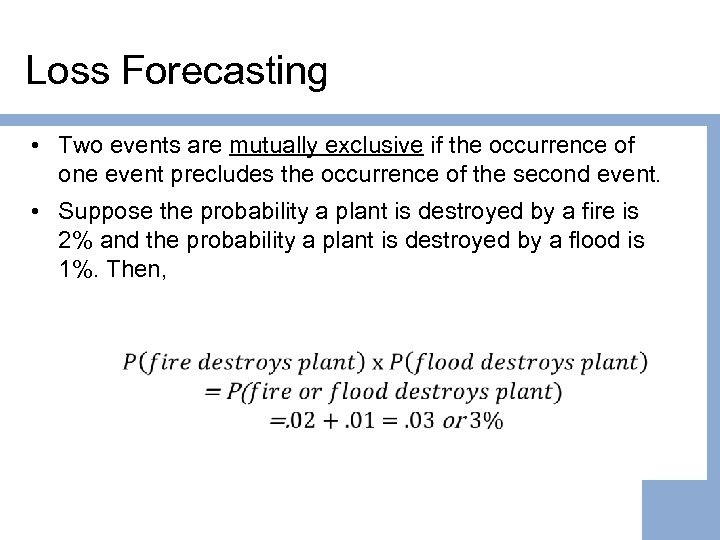 Loss Forecasting • Two events are mutually exclusive if the occurrence of one event