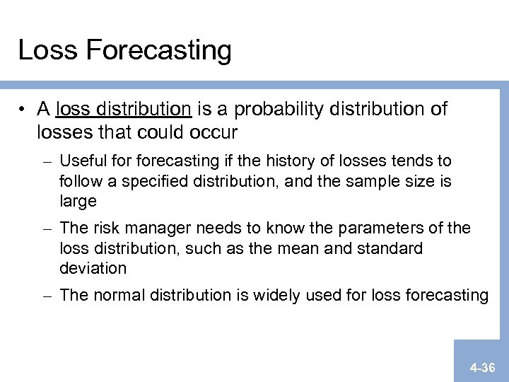Loss Forecasting • A loss distribution is a probability distribution of losses that could