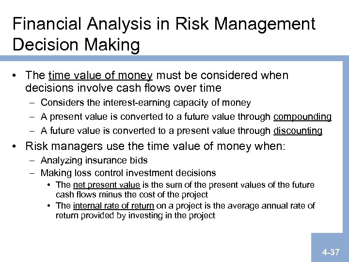 Financial Analysis in Risk Management Decision Making • The time value of money must