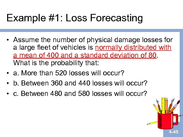 Example #1: Loss Forecasting • Assume the number of physical damage losses for a