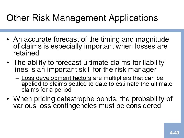 Other Risk Management Applications • An accurate forecast of the timing and magnitude of