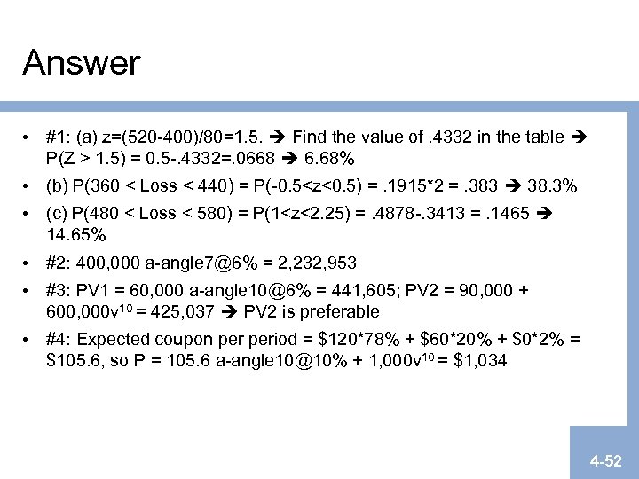 Answer • #1: (a) z=(520 -400)/80=1. 5. Find the value of. 4332 in the
