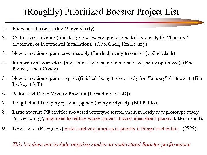 (Roughly) Prioritized Booster Project List 1. Fix what’s broken today!!! (everybody) 2. Collimator shielding