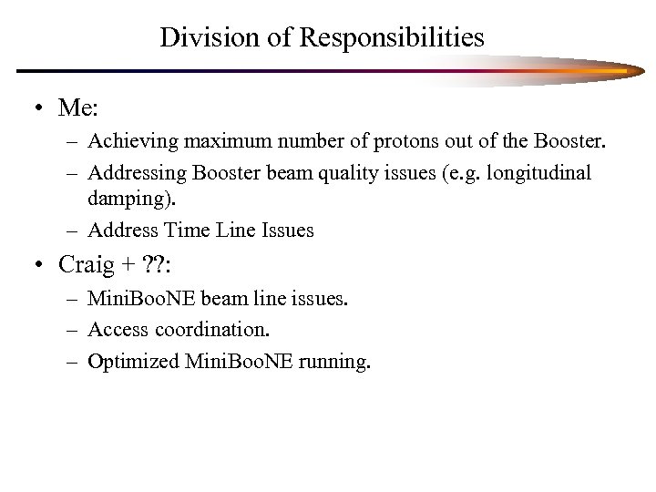 Division of Responsibilities • Me: – Achieving maximum number of protons out of the