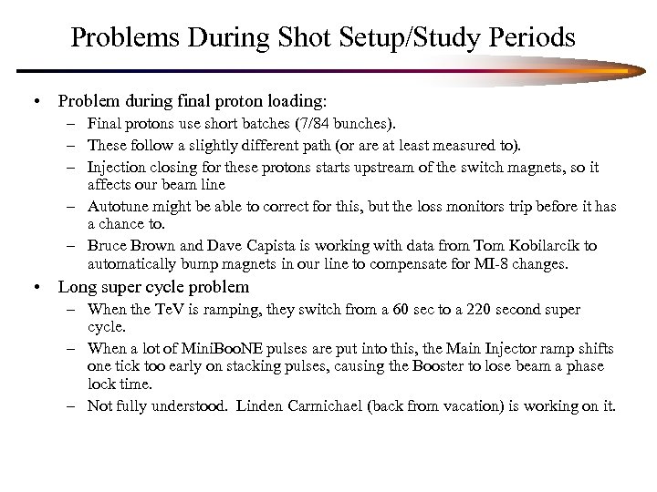 Problems During Shot Setup/Study Periods • Problem during final proton loading: – Final protons