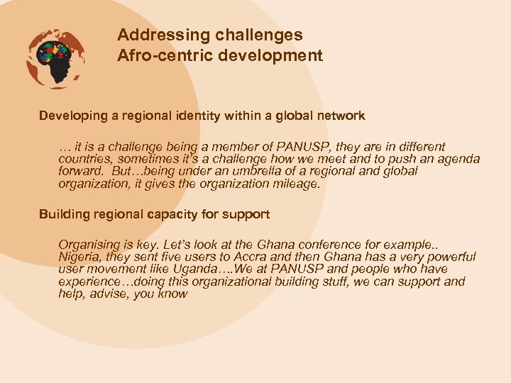 Addressing challenges Afro-centric development Developing a regional identity within a global network … it