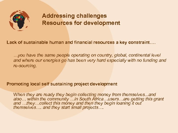 Addressing challenges Resources for development Lack of sustainable human and financial resources a key