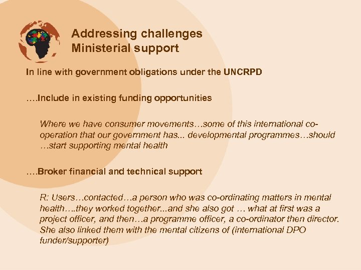 Addressing challenges Ministerial support In line with government obligations under the UNCRPD …. Include