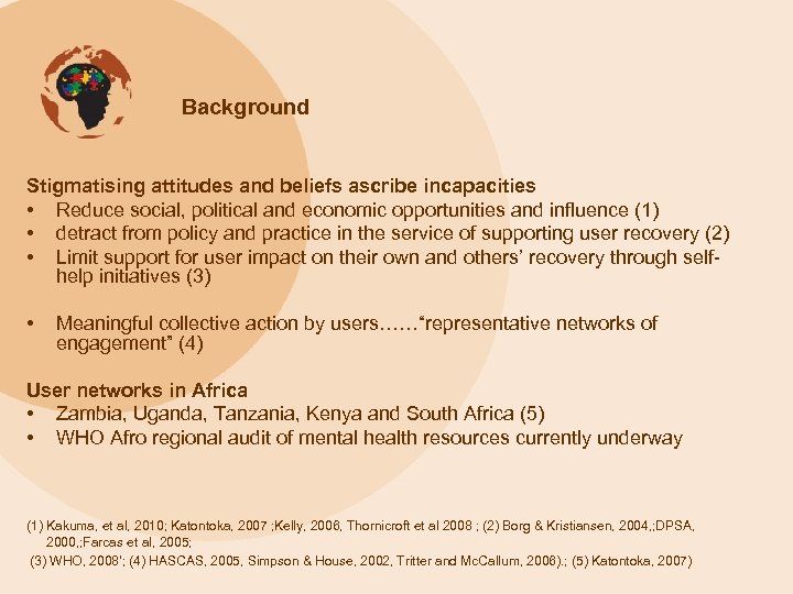 Background Stigmatising attitudes and beliefs ascribe incapacities • Reduce social, political and economic opportunities