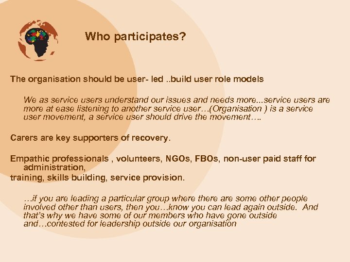 Who participates? The organisation should be user- led. . build user role models We