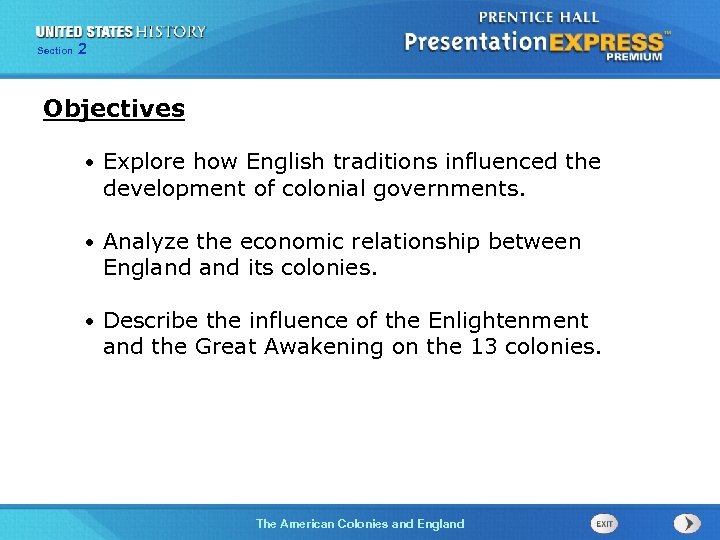 Section 2 Objectives • Explore how English traditions influenced the development of colonial governments.