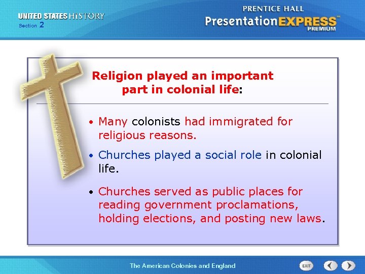 Section 2 Religion played an important part in colonial life: • Many colonists had