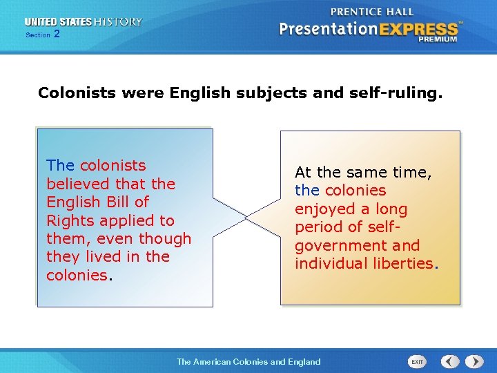 Section 2 Colonists were English subjects and self-ruling. The colonists believed that the English