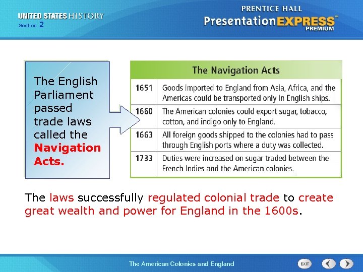 Section 2 The English Parliament passed trade laws called the Navigation Acts. The laws