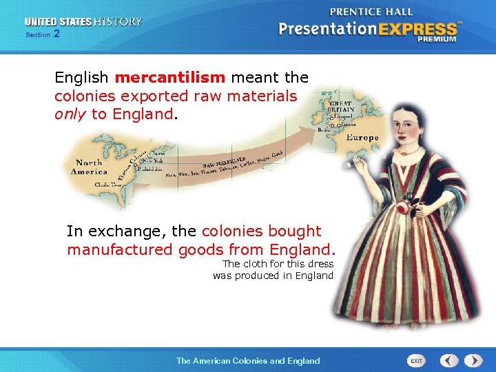 Section 2 English mercantilism meant the colonies exported raw materials only to England. In