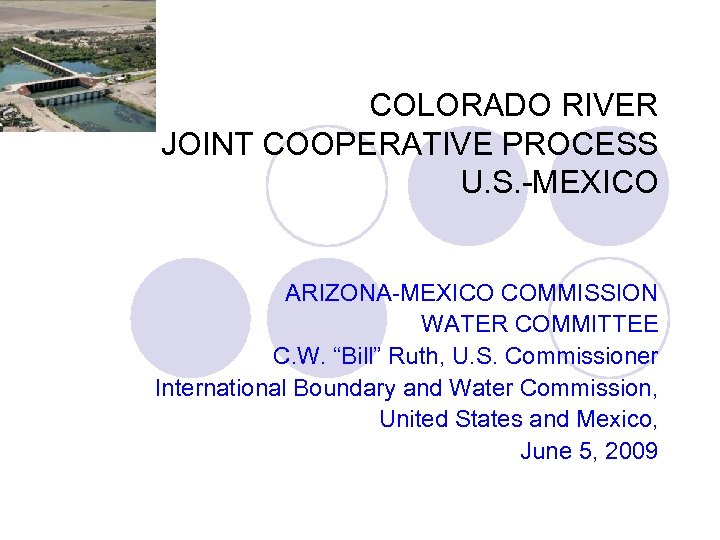 COLORADO RIVER JOINT COOPERATIVE PROCESS U. S. -MEXICO ARIZONA-MEXICO COMMISSION WATER COMMITTEE C. W.