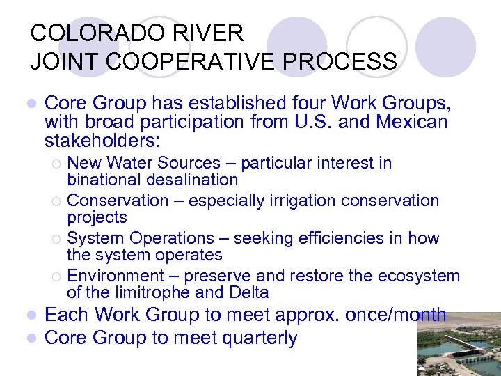 COLORADO RIVER JOINT COOPERATIVE PROCESS l Core Group has established four Work Groups, with