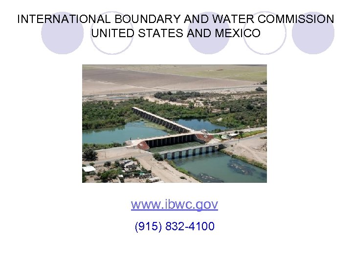 INTERNATIONAL BOUNDARY AND WATER COMMISSION UNITED STATES AND MEXICO www. ibwc. gov (915) 832