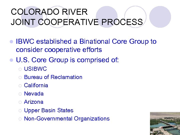 COLORADO RIVER JOINT COOPERATIVE PROCESS IBWC established a Binational Core Group to consider cooperative