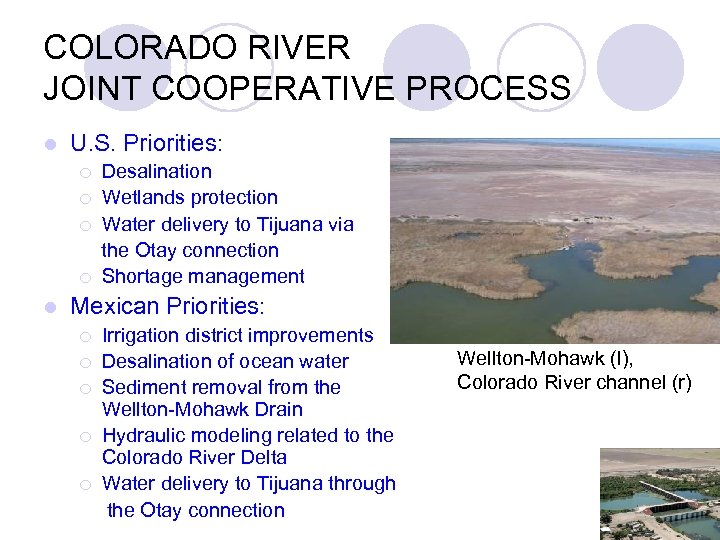COLORADO RIVER JOINT COOPERATIVE PROCESS l U. S. Priorities: ¡ ¡ l Desalination Wetlands