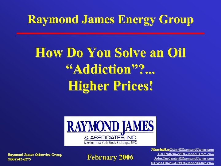 Raymond James Energy Group How Do You Solve an Oil “Addiction”? . . .