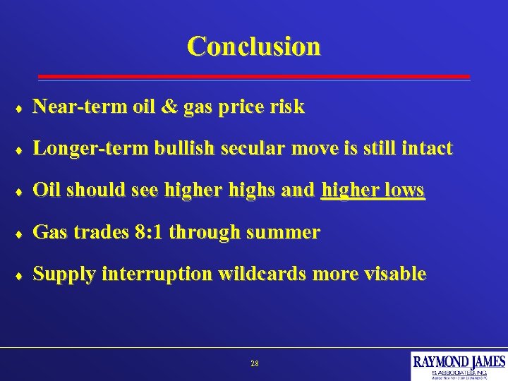 Conclusion ¨ Near-term oil & gas price risk ¨ Longer-term bullish secular move is