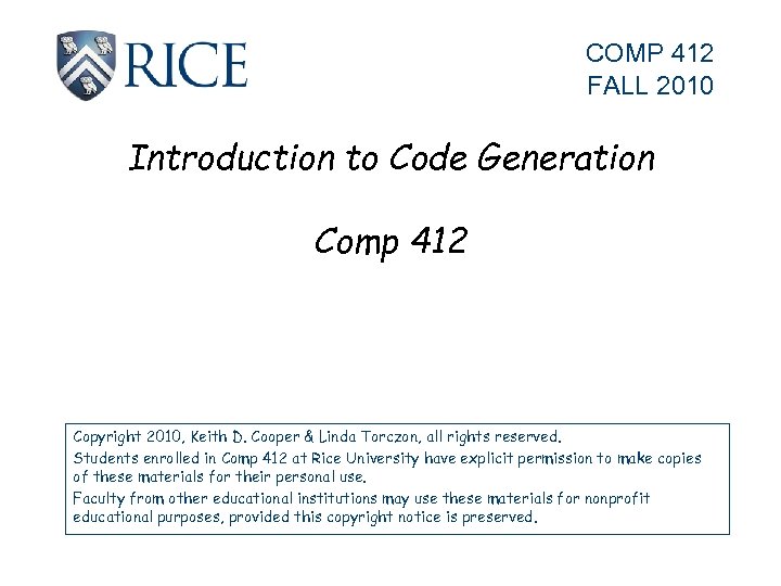 COMP 412 FALL 2010 Introduction to Code Generation Comp 412 Copyright 2010, Keith D.
