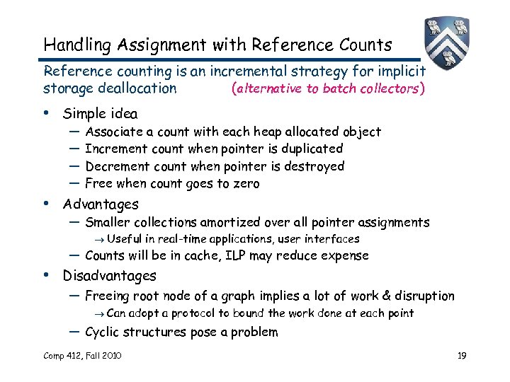 Handling Assignment with Reference Counts Reference counting is an incremental strategy for implicit storage