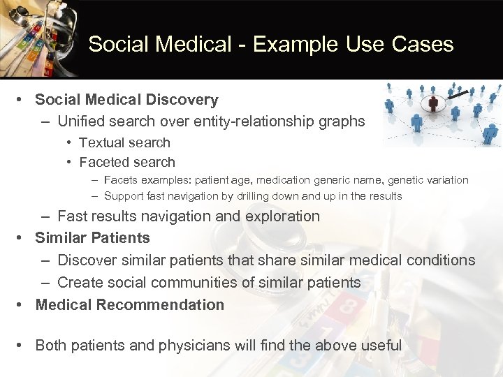 Social Medical - Example Use Cases • Social Medical Discovery – Unified search over